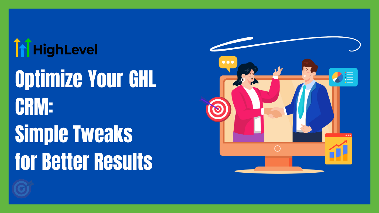 Optimize your GHL CRM