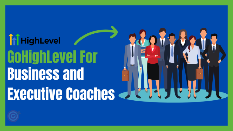GoHighLevel for Business and Executive Coaches: What 90% of Coaches Are Missing
