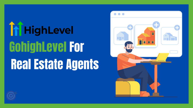 GoHighLevel for Real Estate Agents: Work Smarter, Close Faster, Earn More