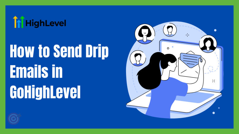 How to Send Drip Emails in GoHighLevel