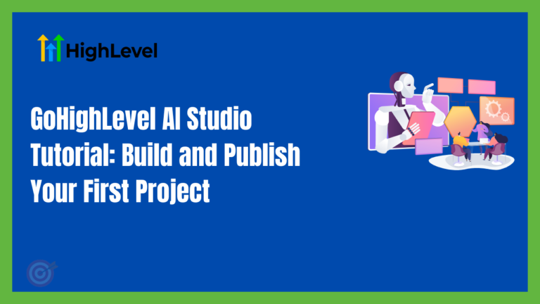 GoHighLevel AI Studio Tutorial: Build and Publish Your First Project