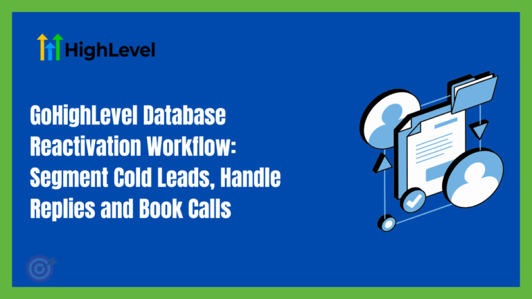 GoHighLevel Database Reactivation Workflow: Segment Cold Leads, Handle Replies and Book Calls