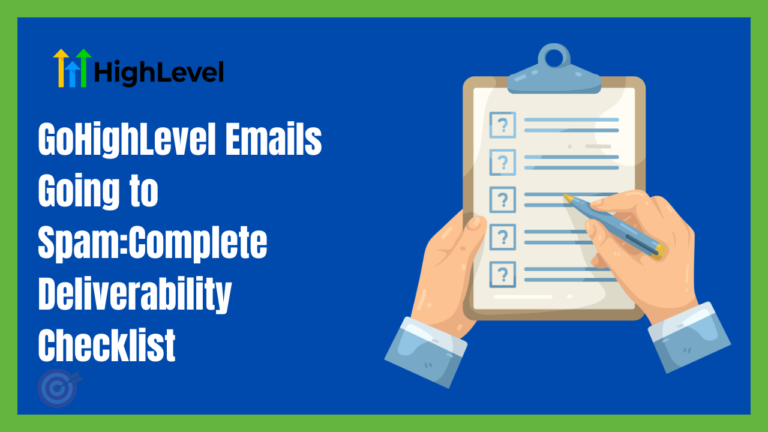 GoHighLevel Emails Going to Spam Complete Deliverability Checklist