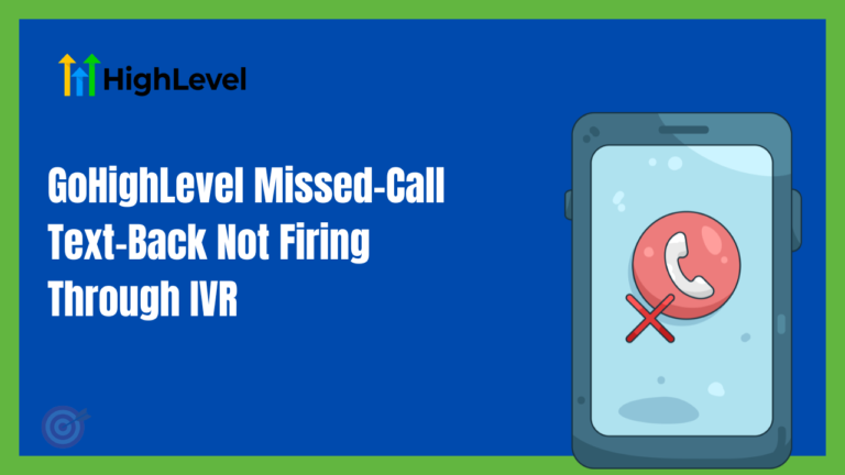 GoHighLevel Missed-Call Text-Back Not Firing Through IVR