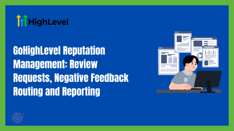 GoHighLevel Reputation Management: Review Requests, Negative Feedback Routing and Reporting