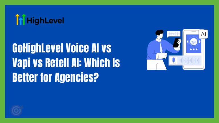 GoHighLevel Voice AI vs Vapi vs Retell AI: Which Is Better for Agencies?