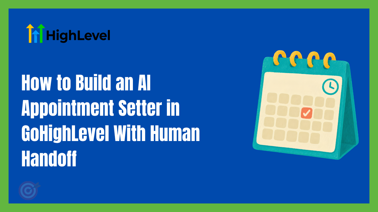 How to Build an AI Appointment Setter in GoHighLevel With Human Handoff