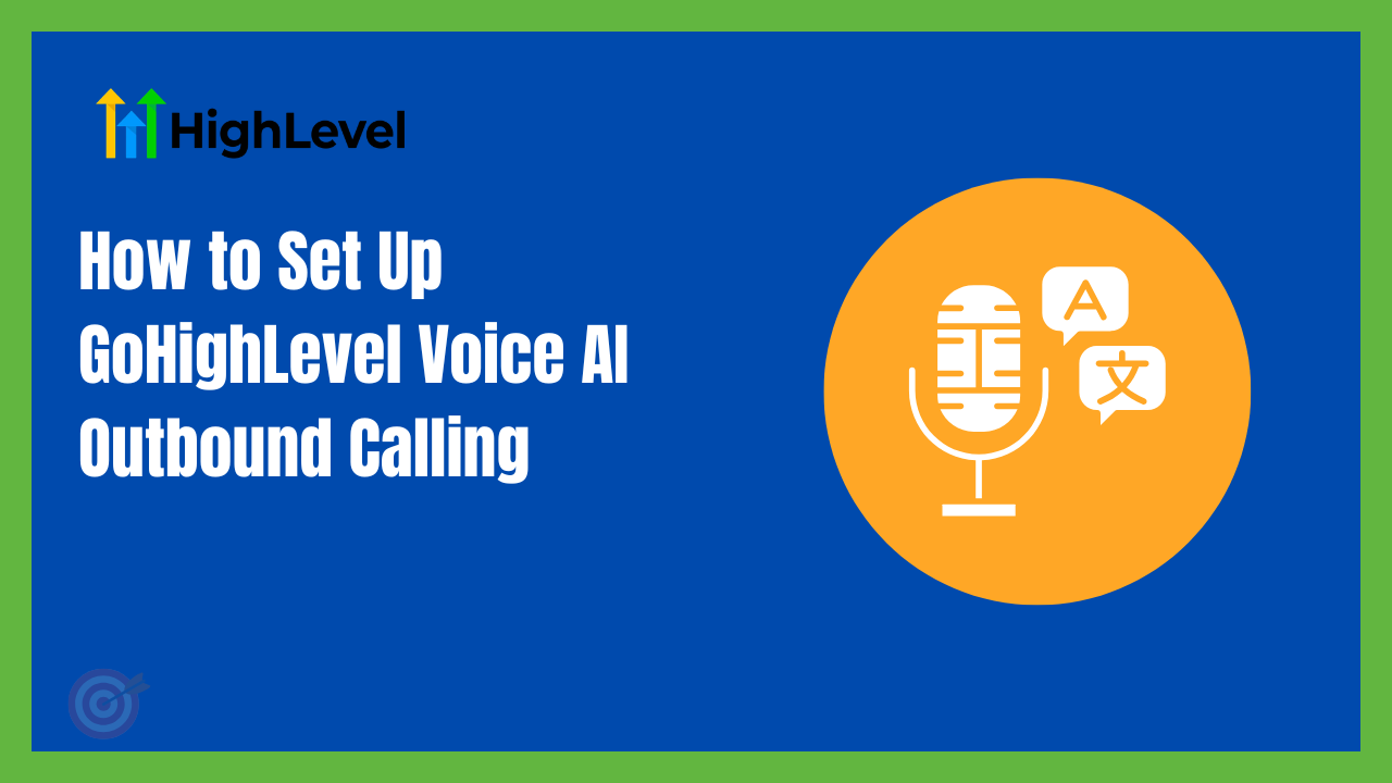 How to Set Up GoHighLevel Voice AI Outbound Calling