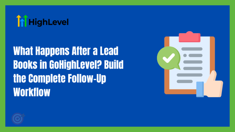 What Happens After a Lead Books in GoHighLevel? Build the Complete Follow-Up Workflow