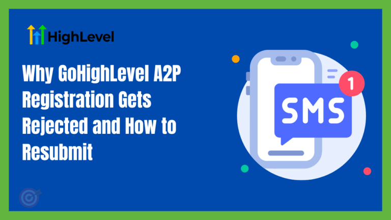 Why GoHighLevel A2P Registration Gets Rejected and How to Resubmit