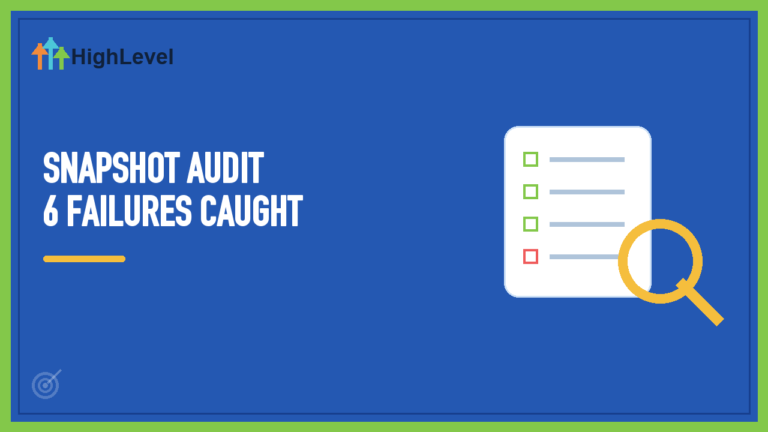 GoHighLevel Snapshot Audit: 6 Failures Caught