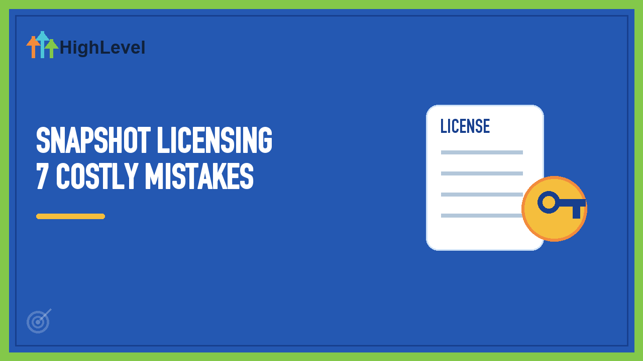 GoHighLevel Snapshot Licensing: 7 Costly Mistakes