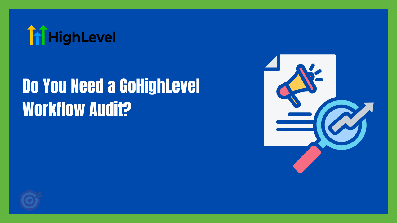 GoHighLevel workflow audit warning signs and next steps
