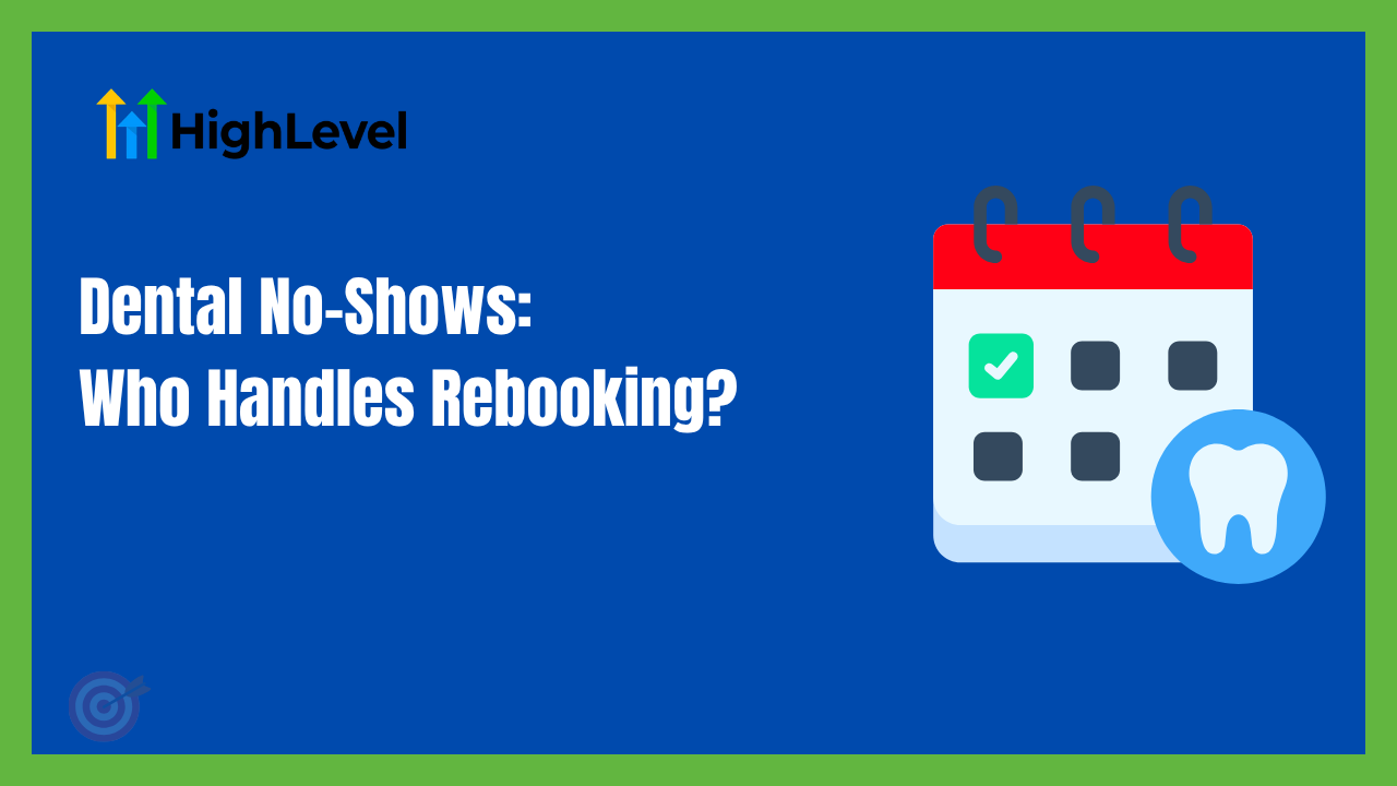 Dental No-Shows: Who Handles Rebooking?